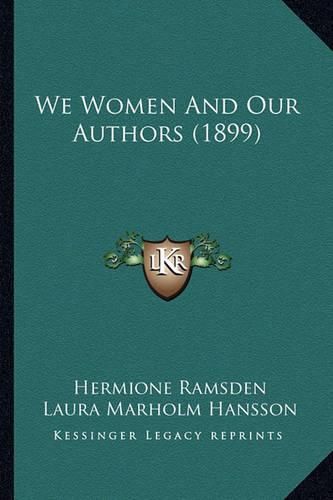 Cover image for We Women and Our Authors (1899)