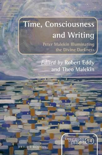 Cover image for Time, Consciousness and Writing: Peter Malekin Illuminating the Divine Darkness