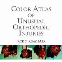 Cover image for Color Atlas Of Unusual Orthopedic Injuries