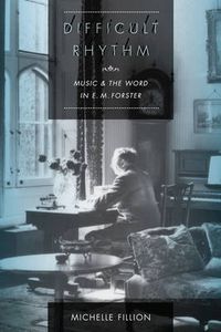 Cover image for Difficult Rhythm: Music and the Word in E. M. Forster