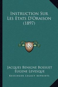 Cover image for Instruction Sur Les Etats D'Oraison (1897)