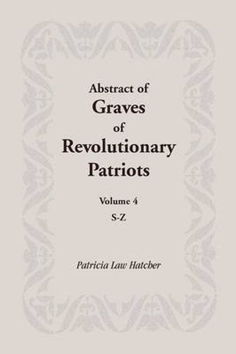 Cover image for Abstract of Graves of Revolutionary Patriots: Volume 4, S-Z