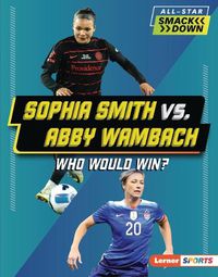 Cover image for Sophia Smith vs. Abby Wambach