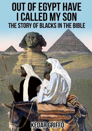 Cover image for Out of Egypt Have I Called My Son The Story of Blacks In the Bible