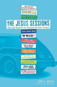 Cover image for The Jesus Sessions: Getting Beyond the Bumper-Sticker Gospel