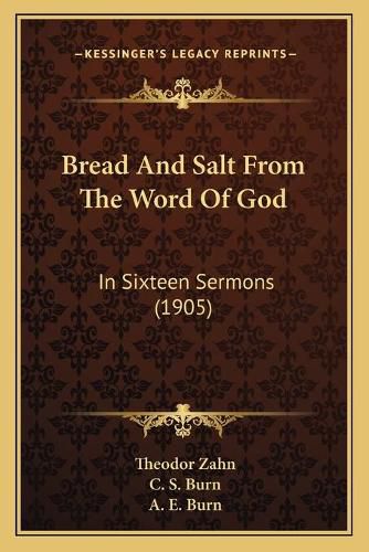 Bread and Salt from the Word of God: In Sixteen Sermons (1905)