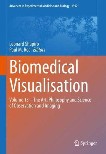 Cover image for Biomedical Visualisation: Volume 13 - The Art, Philosophy and Science of Observation and Imaging
