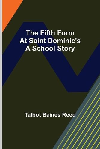 Cover image for The Fifth Form at Saint Dominic's A School Story