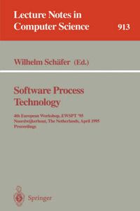 Cover image for Software Process Technology: 4th European Workshop, EWSPT '95, Noordwijkerhout, The Netherlands, April 3 - 5, 1995. Proceedings