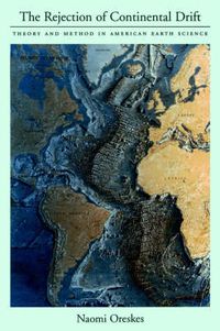 Cover image for The Rejection of Continental Drift: Theory and Method in American Earth Science