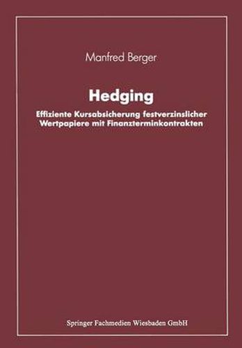 Cover image for Hedging: Effiziente Kursabsicherung Festverzinslicher Wertpapiere Mit Finanzterminkontrakten