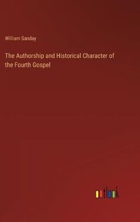 Cover image for The Authorship and Historical Character of the Fourth Gospel