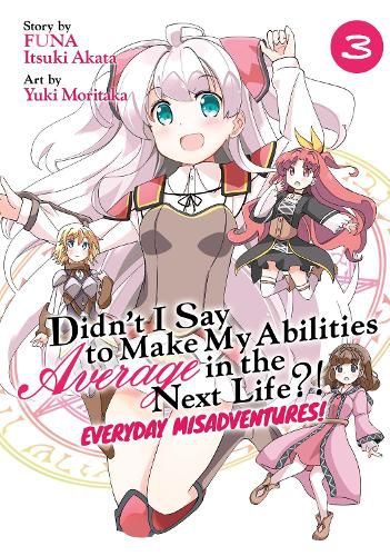 Cover image for Didn't I Say to Make My Abilities Average in the Next Life?! Everyday Misadventures! (Manga) Vol. 3