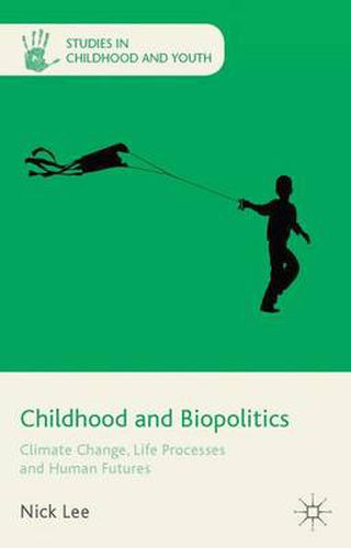 Cover image for Childhood and Biopolitics: Climate Change, Life Processes and Human Futures