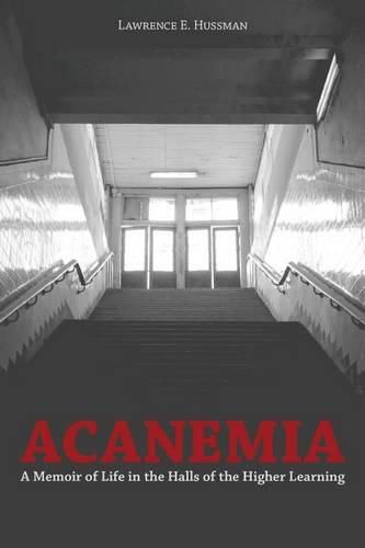 Cover image for Acanemia: A Memoir of Life in the Halls of the Higher Learning