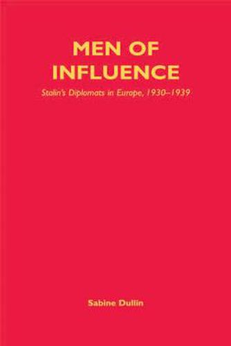 Cover image for Men of Influence: Stalin's Diplomats in Europe, 1930-1939