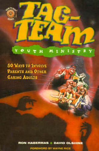 Cover image for Tag-Team Youth Ministry: 50 Ways to Involve Parents and Other Caring Adults