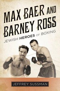 Cover image for Max Baer and Barney Ross: Jewish Heroes of Boxing