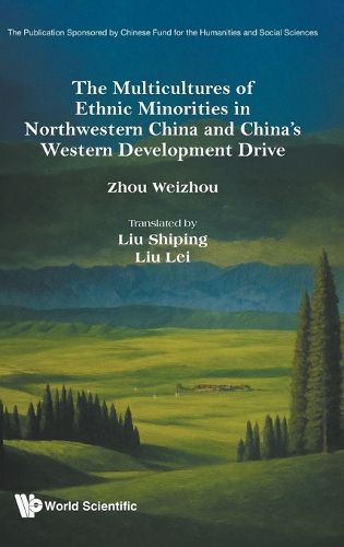 Cover image for The Multicultures Of Ethnic Minorities In Northwestern China And China's Western Development Drive