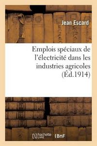 Cover image for Emplois Speciaux de l'Electricite Dans Les Industries Agricoles