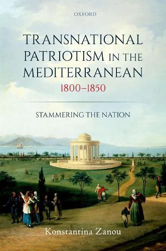 Cover image for Transnational Patriotism in the Mediterranean, 1800-1850: Stammering the Nation