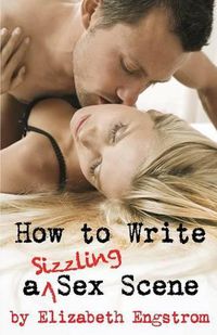 Cover image for How to Write a Sizzling Sex Scene