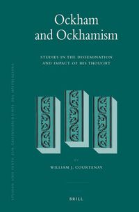 Cover image for Ockham and Ockhamism: Studies in the Dissemination and Impact of His Thought