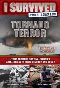 Cover image for Tornado Terror (I Survived True Stories #3): True Tornado Survival Stories and Amazing Facts from History and Todayvolume 3