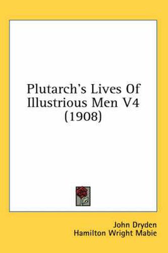 Cover image for Plutarch's Lives of Illustrious Men V4 (1908)
