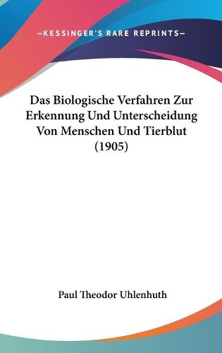 Cover image for Das Biologische Verfahren Zur Erkennung Und Unterscheidung Von Menschen Und Tierblut (1905)