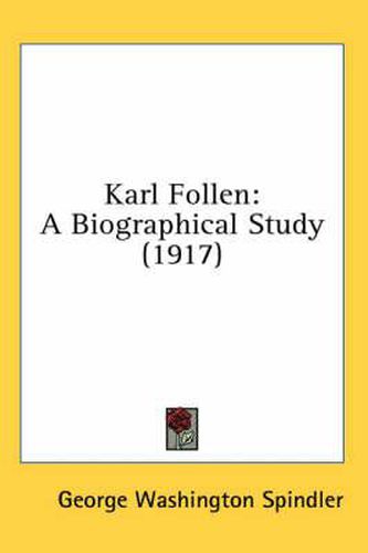 Cover image for Karl Follen: A Biographical Study (1917)