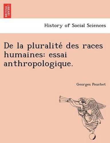 Cover image for de La Pluralite Des Races Humaines: Essai Anthropologique.