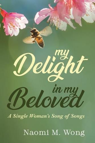 Cover image for My Delight in My Beloved: A Single Woman's Song of Songs