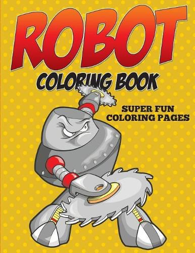 Cover image for Robot Coloring Book - Super Fun Coloring Pages