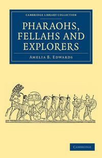 Cover image for Pharaohs, Fellahs and Explorers