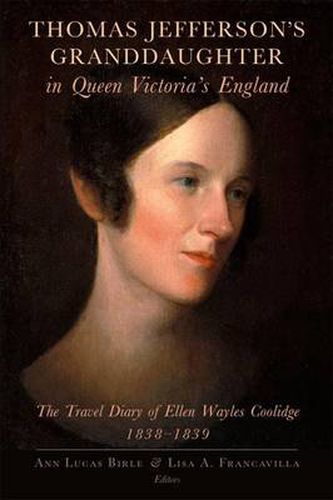 Cover image for Thomas Jefferson's Granddaughter in Queen Victoria's England: The Travel Diary of Ellen Wayles Coolidge, 1838-1839