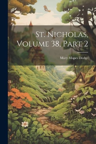 St. Nicholas, Volume 38, Part 2