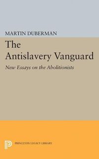 Cover image for The Antislavery Vanguard: New Essays on the Abolitionists