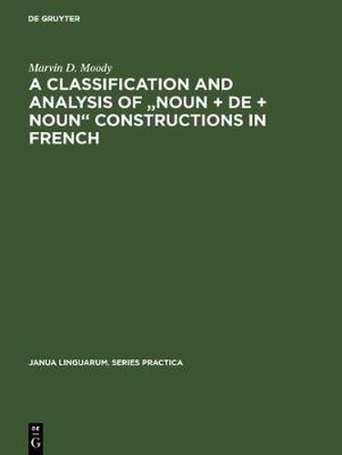 Cover image for A Classification and Analysis of  Noun + De + Noun  Constructions in French