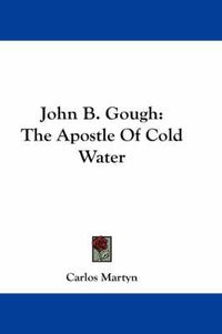 Cover image for John B. Gough: The Apostle of Cold Water