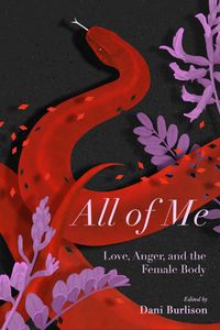 Cover image for All Of Me: Stories of Love, Anger, and the Female Body
