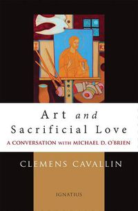Cover image for Art and Sacrificial Love: A Conversation with Michael D. O'Brien