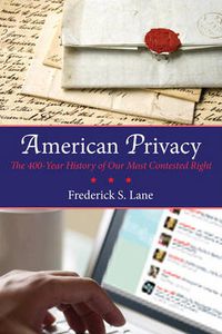 Cover image for American Privacy: The 400-Year History of Our Most Contested Right