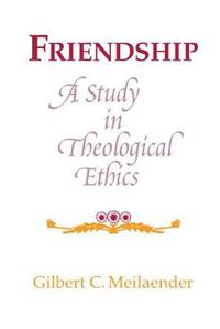 Cover image for Friendship: A Study in Theological Ethics