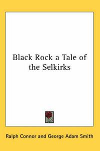 Cover image for Black Rock a Tale of the Selkirks