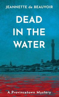 Cover image for Dead in the Water: A Provincetown Mystery