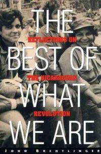 Cover image for The Best of What We are: Reflections on the Nicaraguan Revolution