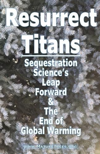 Cover image for Resurrect Titans Sequestration Science's Leap Forward & The End of Global Warming