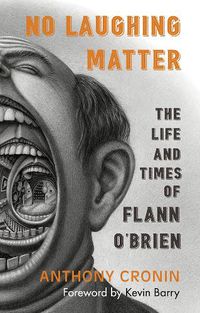 Cover image for No Laughing Matter: The Life and Times of Flann O'Brien