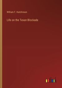 Cover image for Life on the Texan Blockade